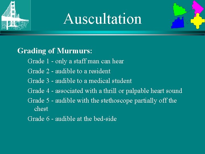 Auscultation Grading of Murmurs: Grade 1 - only a staff man can hear Grade