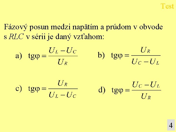 Test Fázový posun medzi napätím a prúdom v obvode s RLC v sérii je