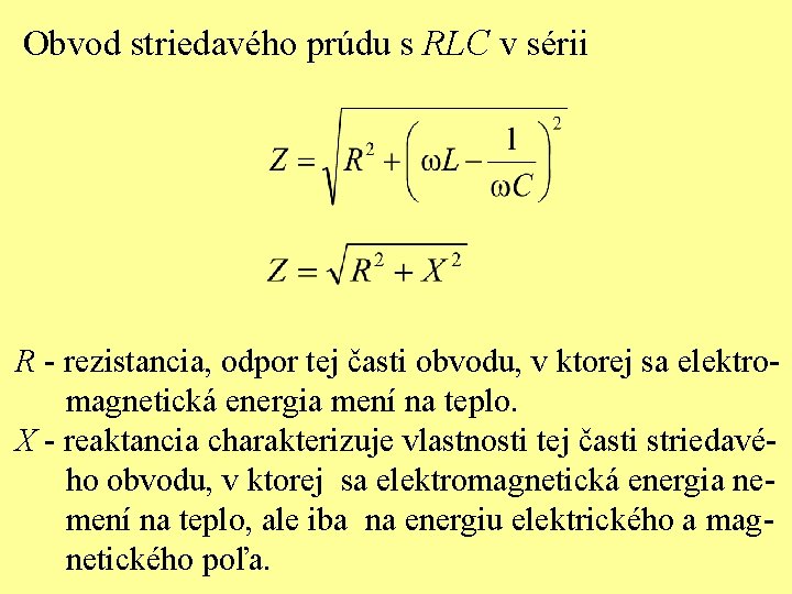Obvod striedavého prúdu s RLC v sérii R - rezistancia, odpor tej časti obvodu,