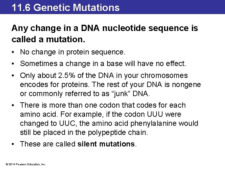 11. 6 Genetic Mutations Any change in a DNA nucleotide sequence is called a