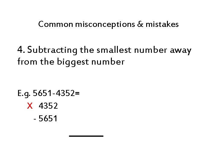 Common misconceptions & mistakes 4. Subtracting the smallest number away from the biggest number