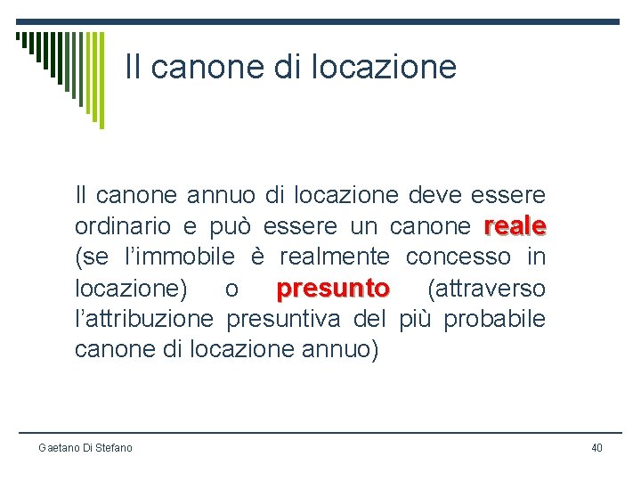 Il canone di locazione Il canone annuo di locazione deve essere ordinario e può