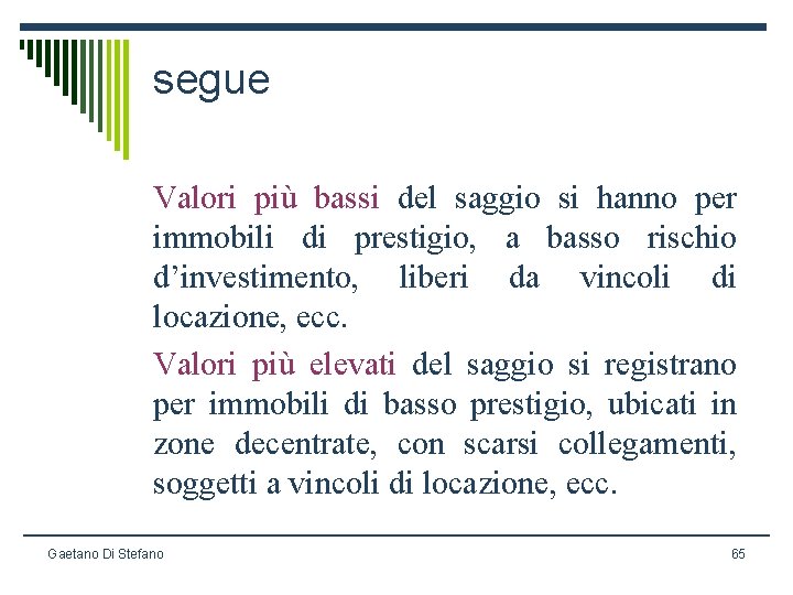 segue Valori più bassi del saggio si hanno per immobili di prestigio, a basso