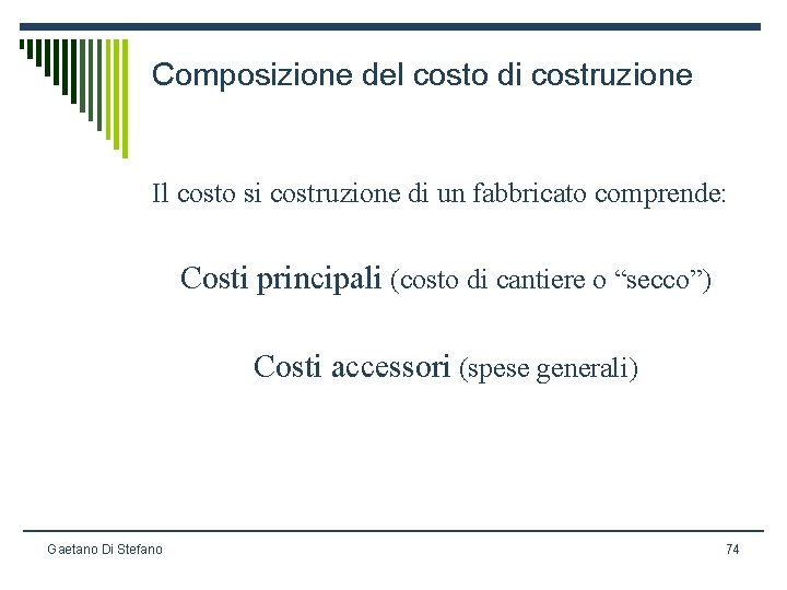 Composizione del costo di costruzione Il costo si costruzione di un fabbricato comprende: Costi