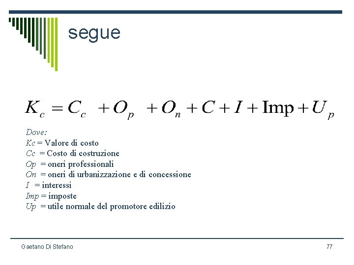 segue Dove: Kc = Valore di costo Cc = Costo di costruzione Op =