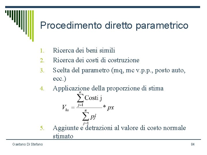 Procedimento diretto parametrico 1. 2. 3. 4. 5. Gaetano Di Stefano Ricerca dei beni