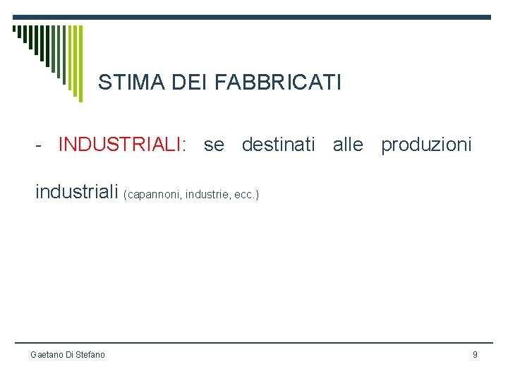 STIMA DEI FABBRICATI - INDUSTRIALI: se destinati alle produzioni industriali (capannoni, industrie, ecc. )