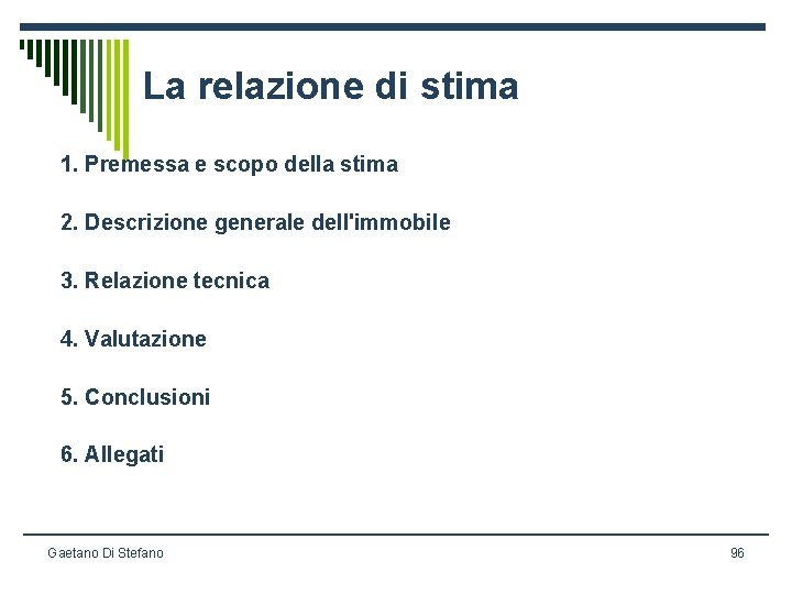 La relazione di stima 1. Premessa e scopo della stima 2. Descrizione generale dell'immobile