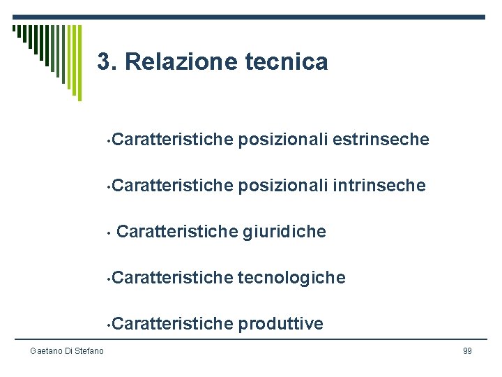 3. Relazione tecnica • Caratteristiche posizionali estrinseche • Caratteristiche posizionali intrinseche • Caratteristiche giuridiche