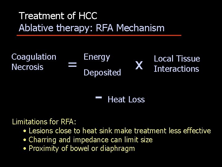 Treatment of HCC Ablative therapy: RFA Mechanism Coagulation Necrosis = Energy Deposited - x