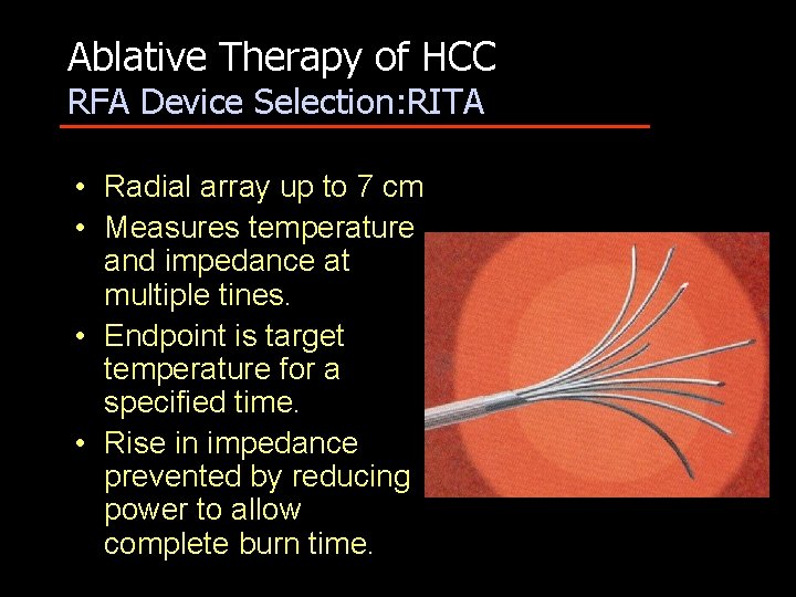 Ablative Therapy of HCC RFA Device Selection: RITA • Radial array up to 7