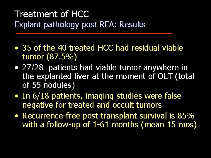Treatment of HCC Explant pathology post RFA: Results • 35 of the 40 treated