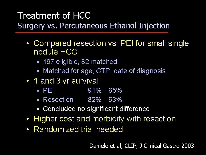 Treatment of HCC Surgery vs. Percutaneous Ethanol Injection • Compared resection vs. PEI for