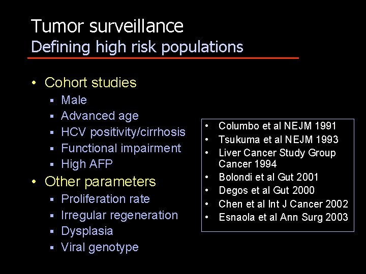 Tumor surveillance Defining high risk populations • Cohort studies § § § Male Advanced