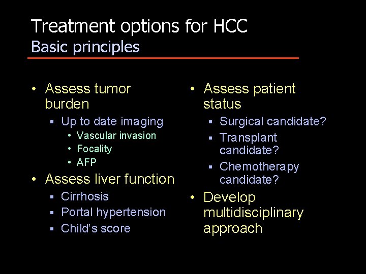 Treatment options for HCC Basic principles • Assess tumor burden § Up to date