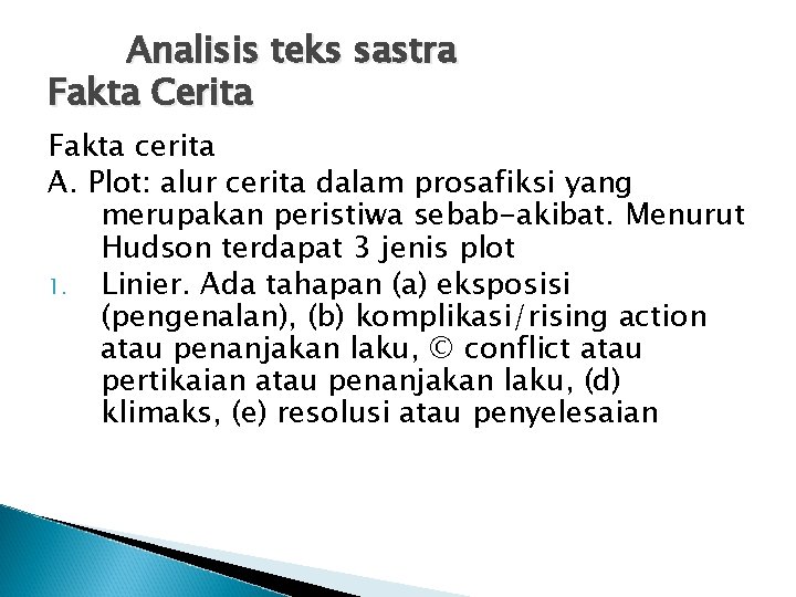 Analisis teks sastra Fakta Cerita Fakta cerita A. Plot: alur cerita dalam prosafiksi yang