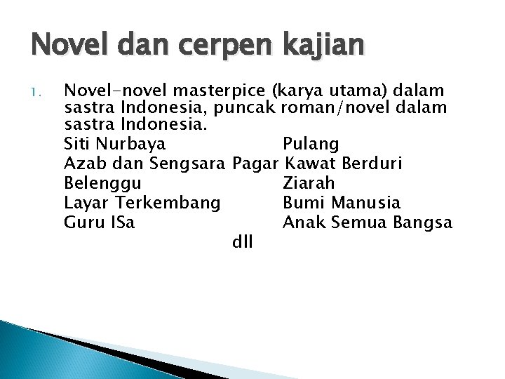 Novel dan cerpen kajian 1. Novel-novel masterpice (karya utama) dalam sastra Indonesia, puncak roman/novel