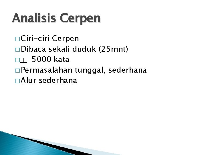 Analisis Cerpen � Ciri-ciri Cerpen � Dibaca sekali duduk (25 mnt) � + 5000