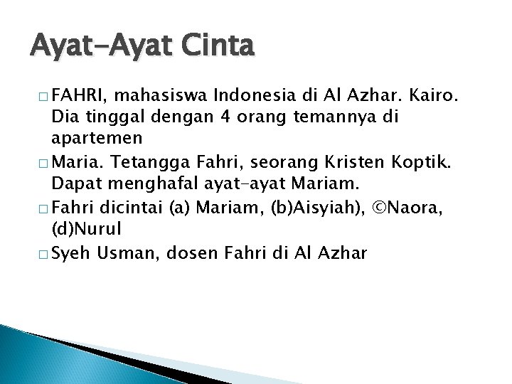 Ayat-Ayat Cinta � FAHRI, mahasiswa Indonesia di Al Azhar. Kairo. Dia tinggal dengan 4