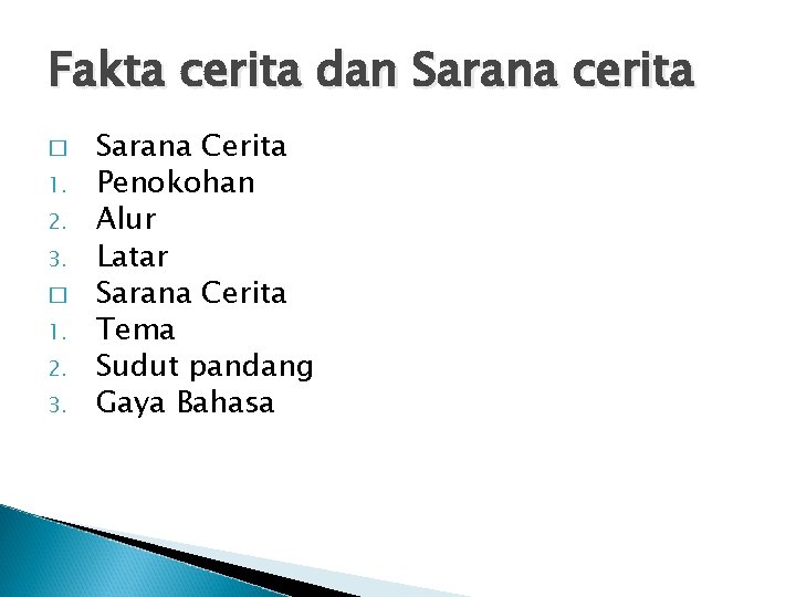 Fakta cerita dan Sarana cerita � 1. 2. 3. Sarana Cerita Penokohan Alur Latar