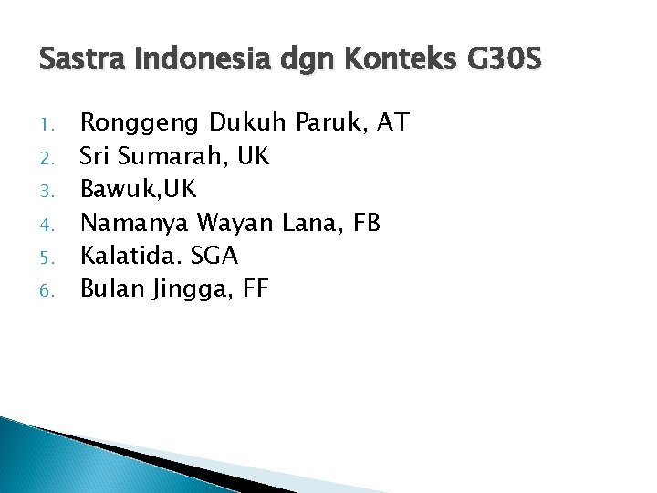 Sastra Indonesia dgn Konteks G 30 S 1. 2. 3. 4. 5. 6. Ronggeng