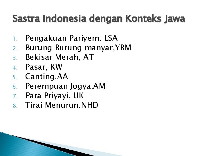 Sastra Indonesia dengan Konteks Jawa 1. 2. 3. 4. 5. 6. 7. 8. Pengakuan