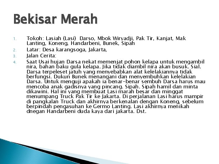 Bekisar Merah 1. 2. 3. 4. Tokoh: Lasiah (Lasi) Darso, Mbok Wiryadji, Pak Tir,