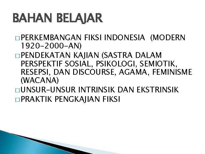 BAHAN BELAJAR � PERKEMBANGAN FIKSI INDONESIA (MODERN 1920 -2000 -AN) � PENDEKATAN KAJIAN (SASTRA