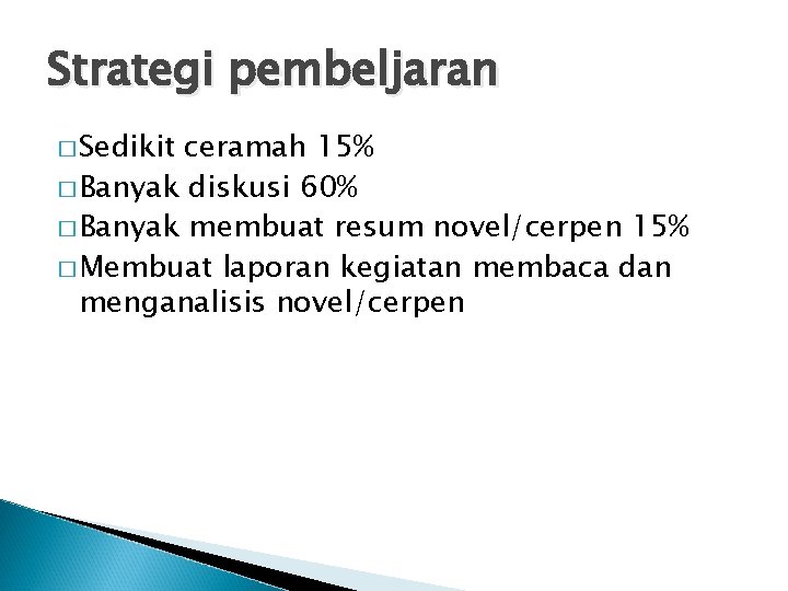 Strategi pembeljaran � Sedikit ceramah 15% � Banyak diskusi 60% � Banyak membuat resum