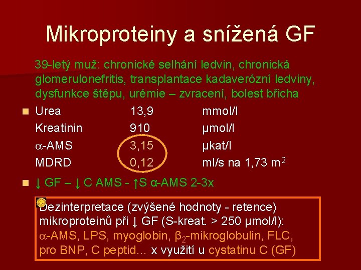 Mikroproteiny a snížená GF 39 -letý muž: chronické selhání ledvin, chronická glomerulonefritis, transplantace kadaverózní