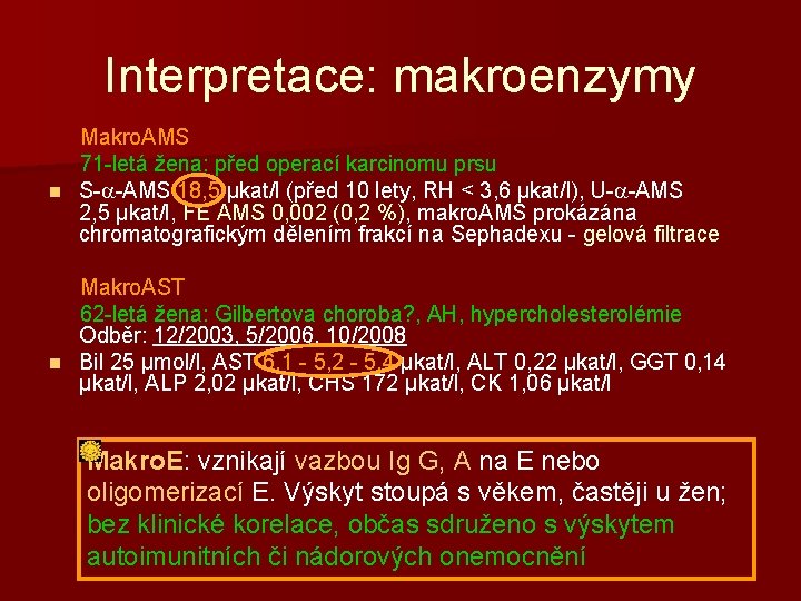 Interpretace: makroenzymy Makro. AMS 71 -letá žena: před operací karcinomu prsu n S-a-AMS 18,