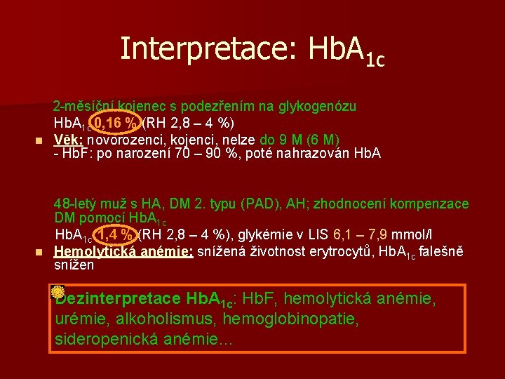 Interpretace: Hb. A 1 c 2 -měsíční kojenec s podezřením na glykogenózu Hb. A