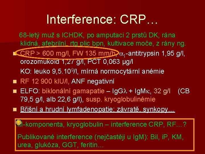 Interference: CRP… 68 -letý muž s ICHDK, po amputaci 2 prstů DK, rána klidná,