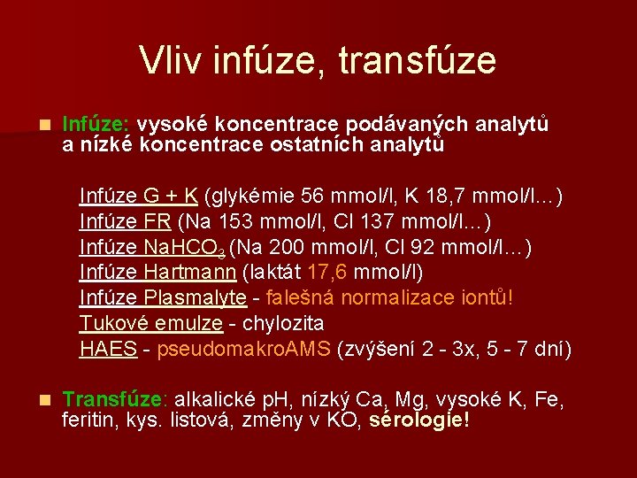 Vliv infúze, transfúze n Infúze: vysoké koncentrace podávaných analytů a nízké koncentrace ostatních analytů