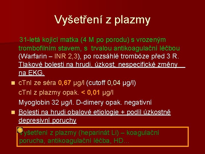 Vyšetření z plazmy 31 -letá kojící matka (4 M po porodu) s vrozeným trombofilním