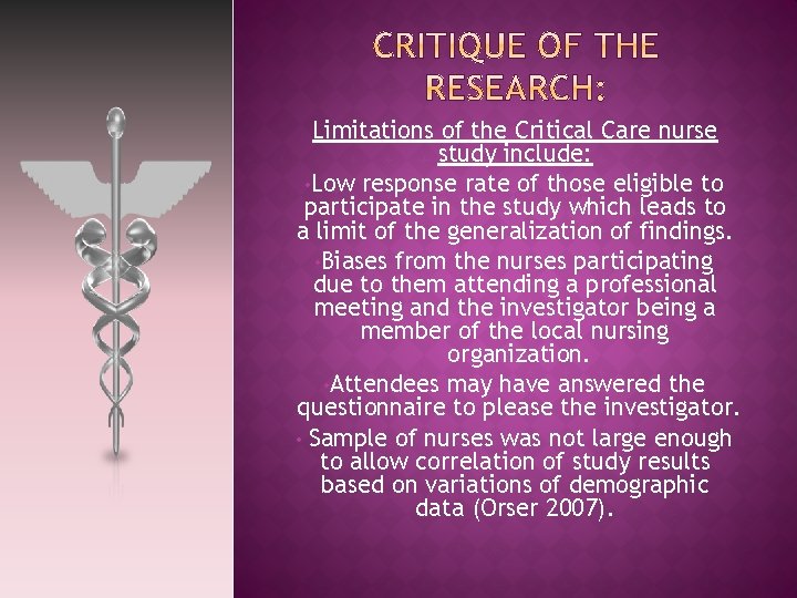 Limitations of the Critical Care nurse study include: • Low response rate of those