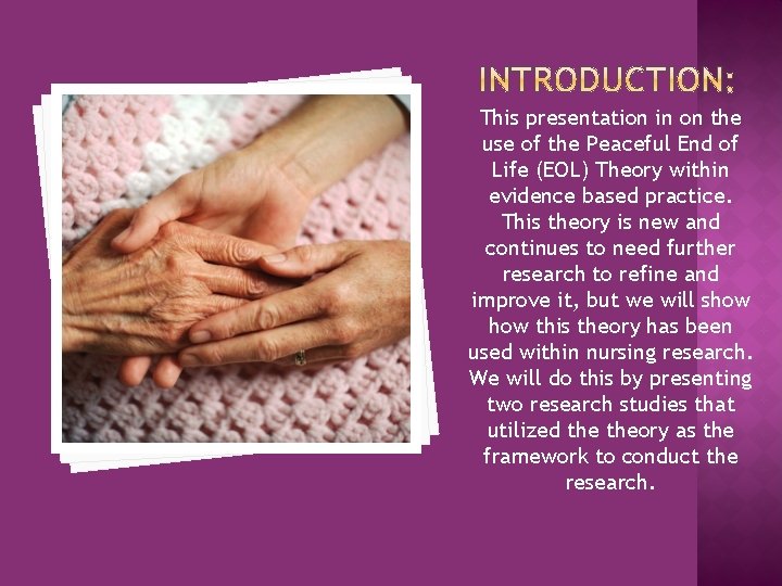 This presentation in on the use of the Peaceful End of Life (EOL) Theory