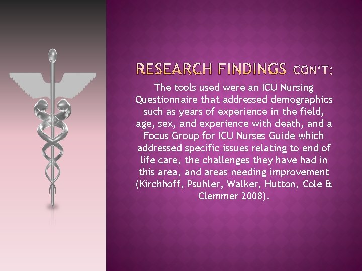 The tools used were an ICU Nursing Questionnaire that addressed demographics such as years