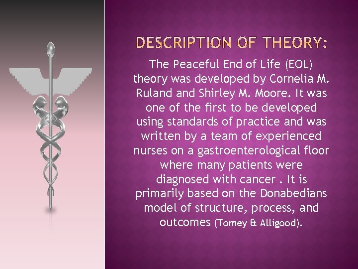 The Peaceful End of Life (EOL) theory was developed by Cornelia M. Ruland Shirley