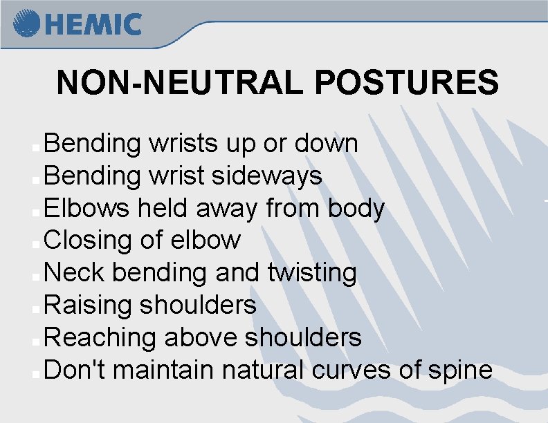 NON-NEUTRAL POSTURES Bending wrists up or down n Bending wrist sideways n Elbows held