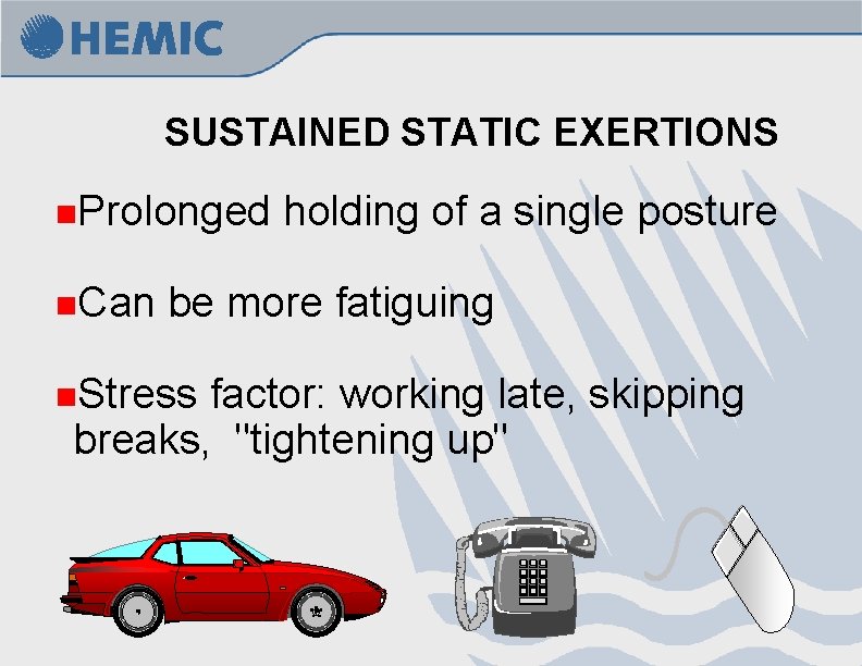 SUSTAINED STATIC EXERTIONS n. Prolonged n. Can holding of a single posture be more