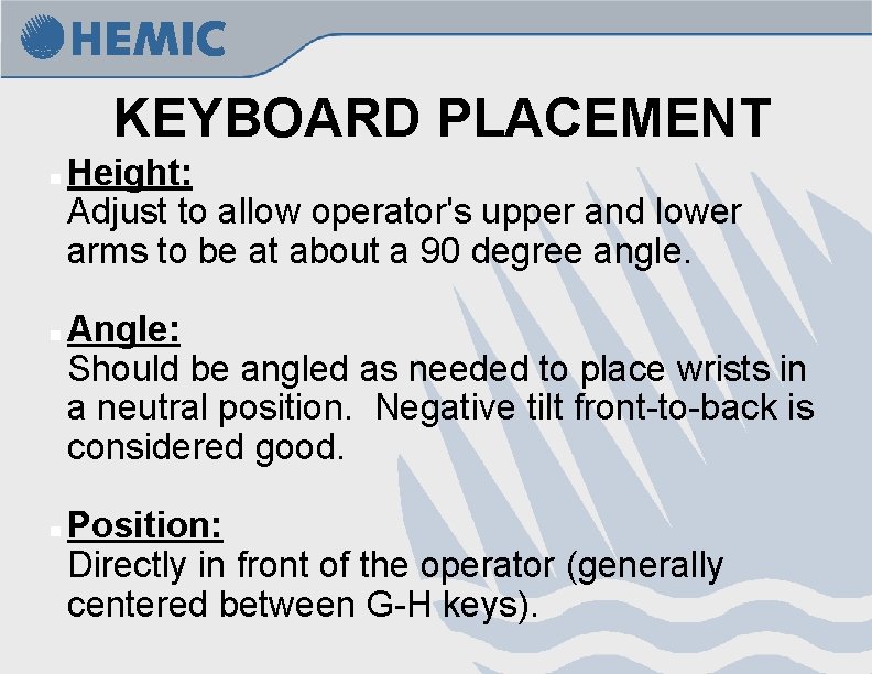 KEYBOARD PLACEMENT n n n Height: Adjust to allow operator's upper and lower arms