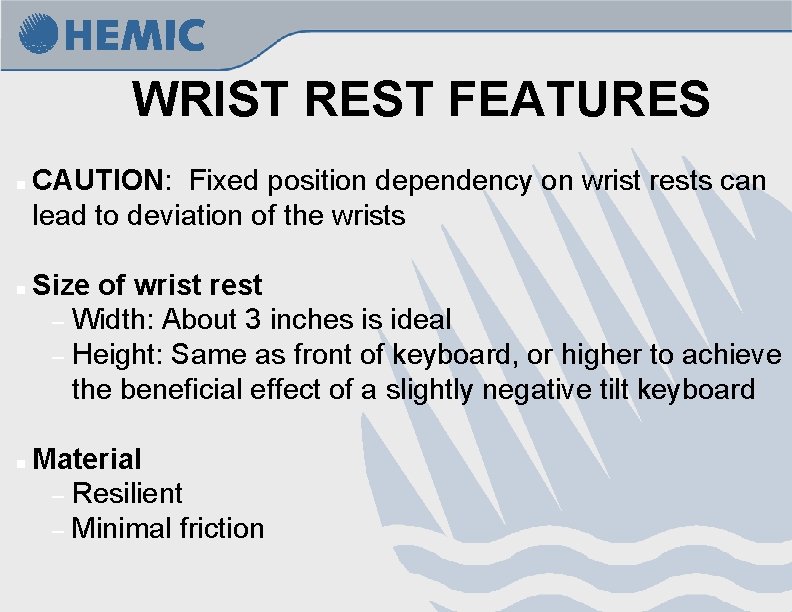 WRIST REST FEATURES n n n CAUTION: Fixed position dependency on wrist rests can