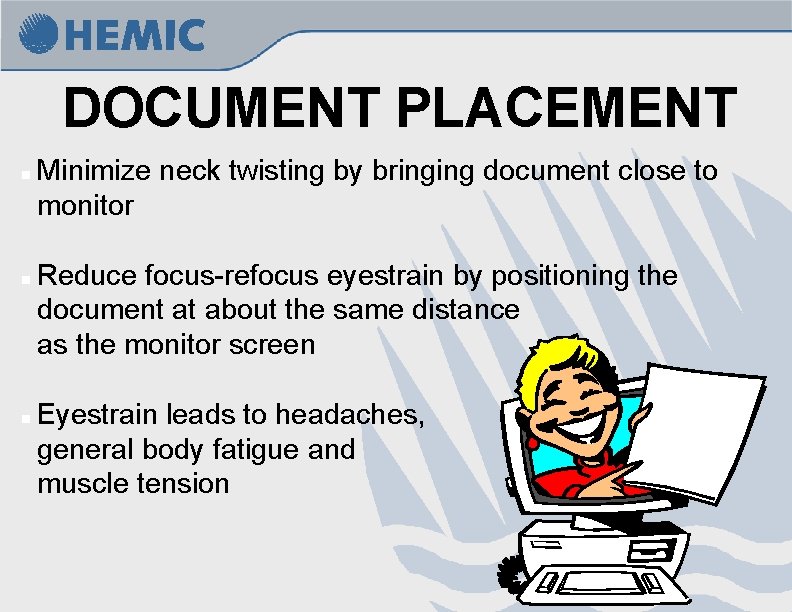 DOCUMENT PLACEMENT n n n Minimize neck twisting by bringing document close to monitor