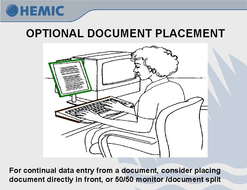 OPTIONAL DOCUMENT PLACEMENT For continual data entry from a document, consider placing document directly