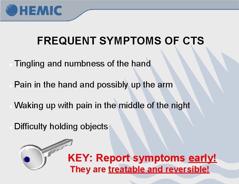 FREQUENT SYMPTOMS OF CTS n Tingling and numbness of the hand n Pain in