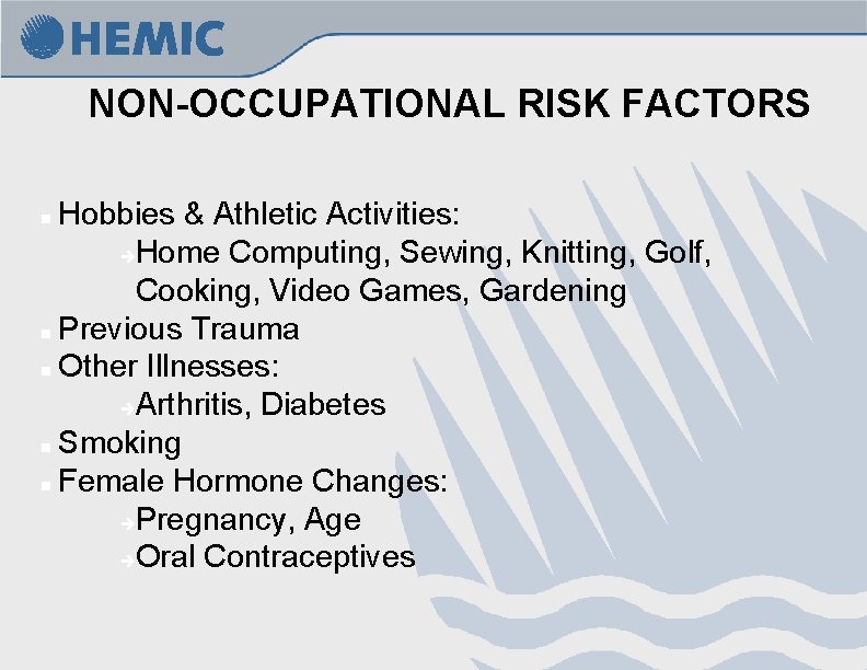 NON-OCCUPATIONAL RISK FACTORS Hobbies & Athletic Activities: èHome Computing, Sewing, Knitting, Golf, Cooking, Video