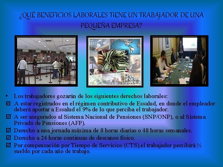 ¿QUÉ BENEFICIOS LABORALES TIENE UN TRABAJADOR DE UNA PEQUEÑA EMPRESA? • Los trabajadores gozarán