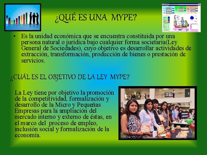 ¿QUÉ ES UNA MYPE? • Es la unidad económica que se encuentra constituida por