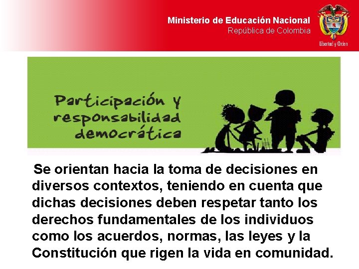 Ministerio de Educación Nacional República de Colombia Se orientan hacia la toma de decisiones
